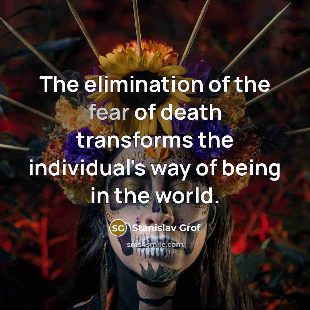 “The elimination of the fear of death transforms the individual's…” quote by Stanislav Grof