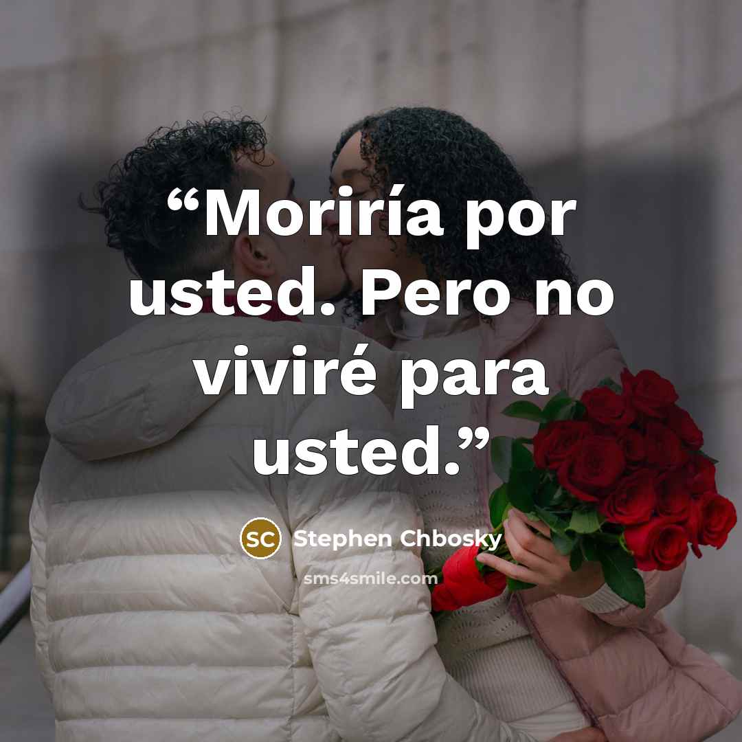 “Moriría por usted. Pero no viviré para usted.” quote by Stephen Chbosky