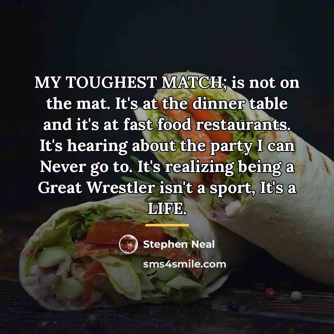“MY TOUGHEST MATCH; is not on the mat. It's at…” quote by Stephen Neal