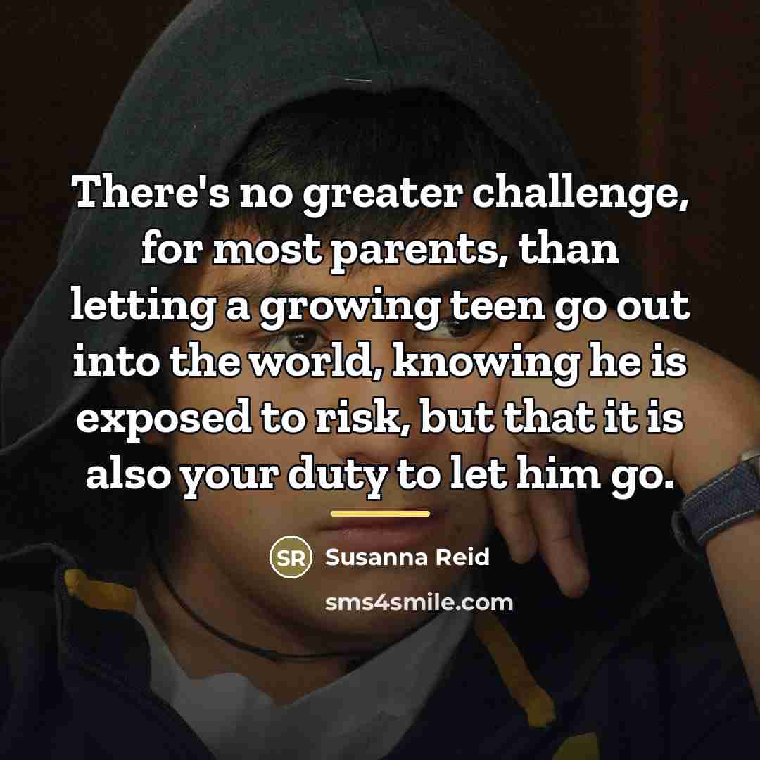 “There's no greater challenge, for most parents, than letting a…” quote by Susanna Reid