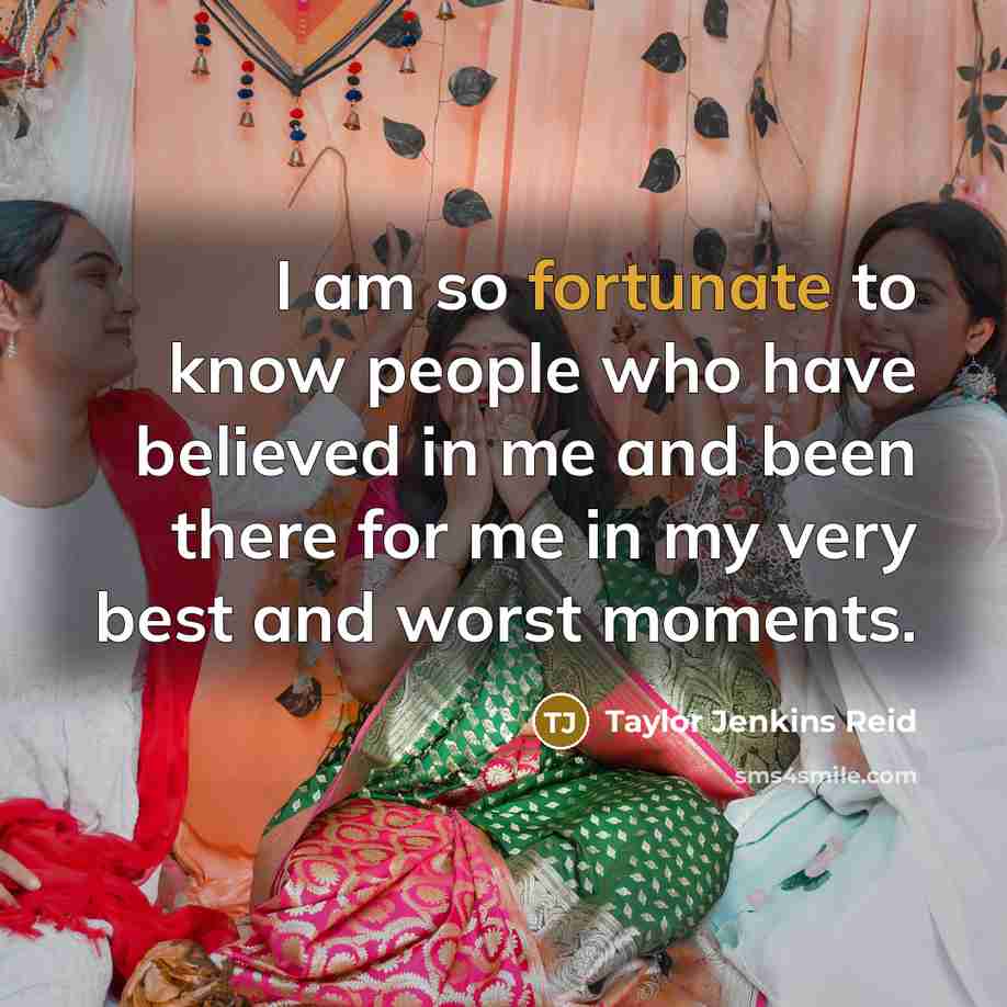 “I am so fortunate to know people who have believed…” quote by Taylor Jenkins Reid