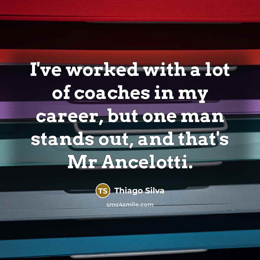 “I've worked with a lot of coaches in my career,…” quote by Thiago Silva