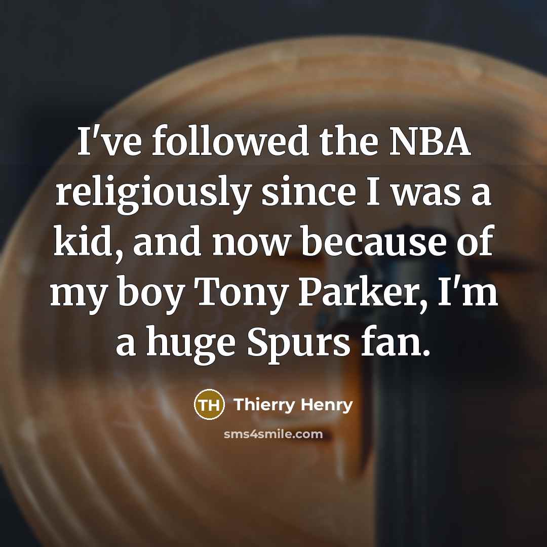 “I've followed the NBA religiously since I was a kid,…” quote by Thierry Henry