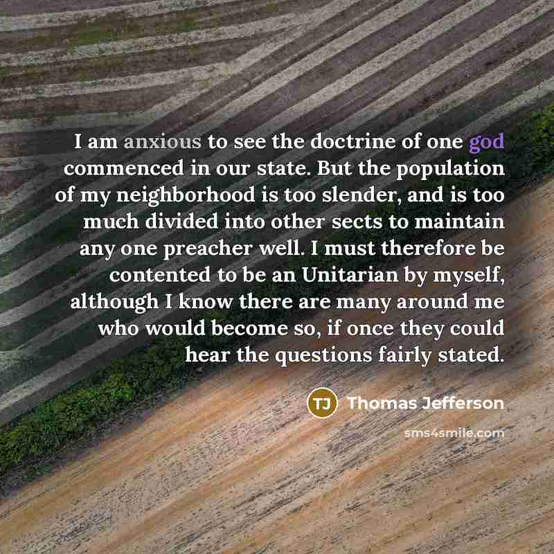 “I am anxious to see the doctrine of one god…” quote by Thomas Jefferson