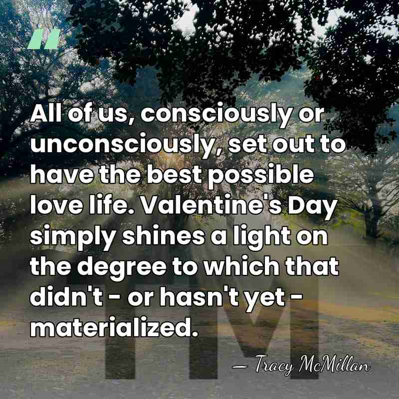 All of us, consciously or unconsciously, set out to have the best&hellip; - Tracy McMillan