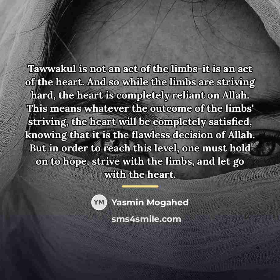 “Tawwakul is not an act of the limbs-it is an…” quote by Yasmin Mogahed
