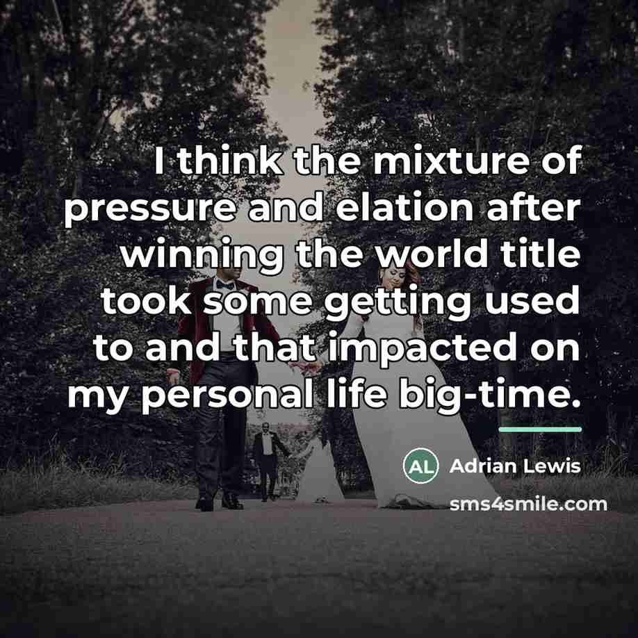 “I think the mixture of pressure and elation after winning…” quote by Adrian Lewis