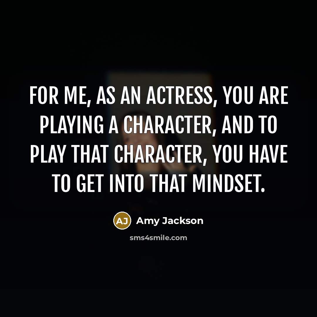 “For me, as an actress, you are playing a character,…” quote by Amy Jackson