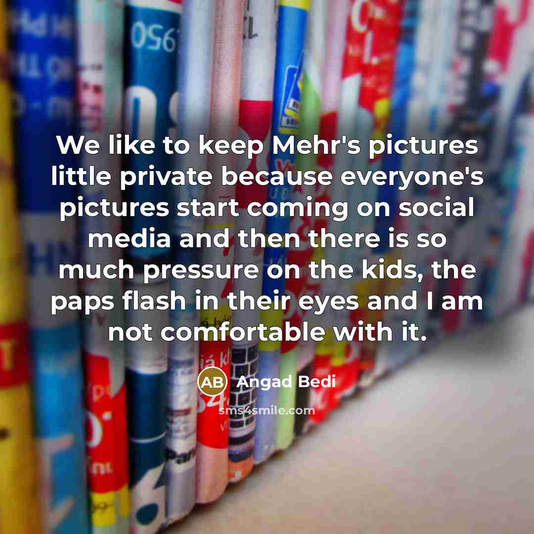 “We like to keep Mehr's pictures little private because everyone's…” quote by Angad Bedi