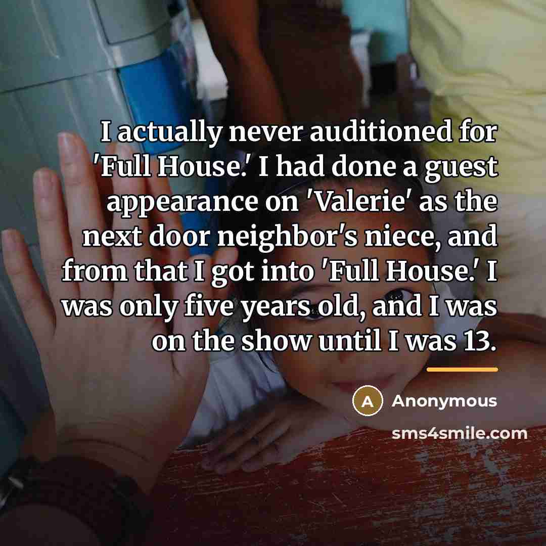 “I actually never auditioned for 'Full House.' I had done…” quote by Anonymous