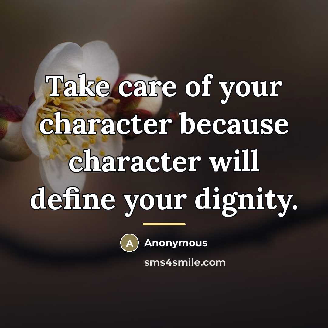 “Take care of your character because character will define your…” quote by Anonymous