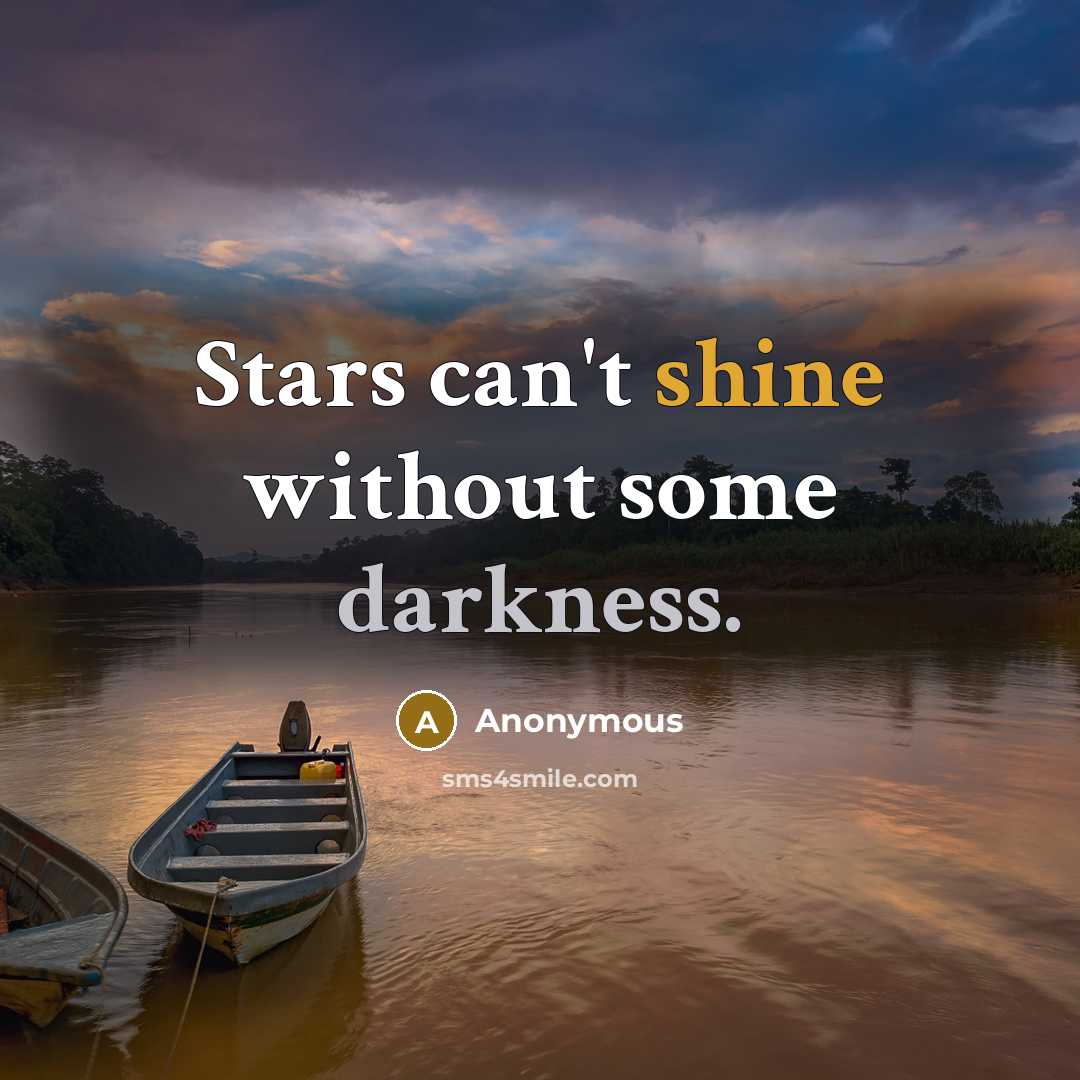 “Stars can't shine without some darkness.” quote by Anonymous
