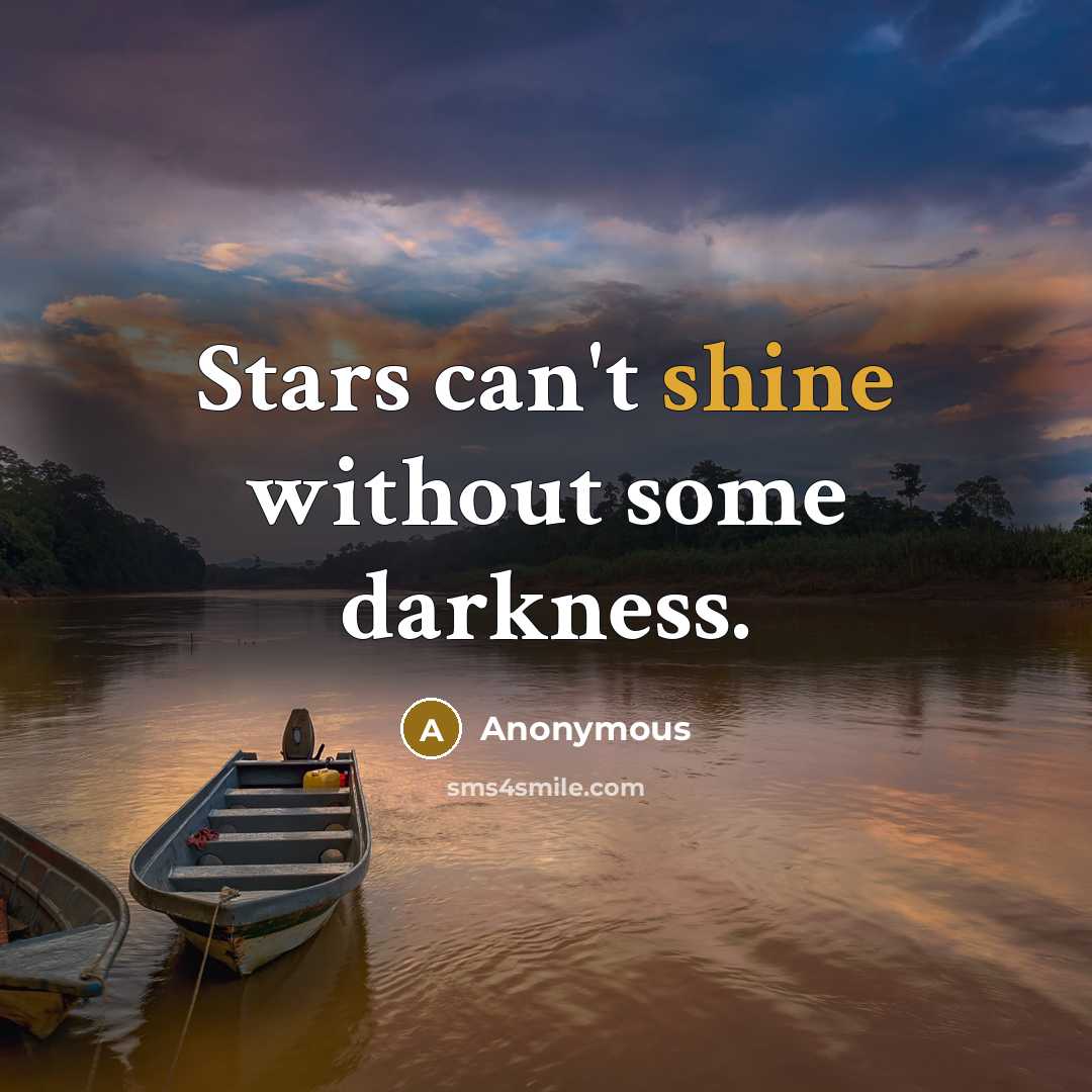 “Stars can't shine without some darkness.…” quote by Anonymous