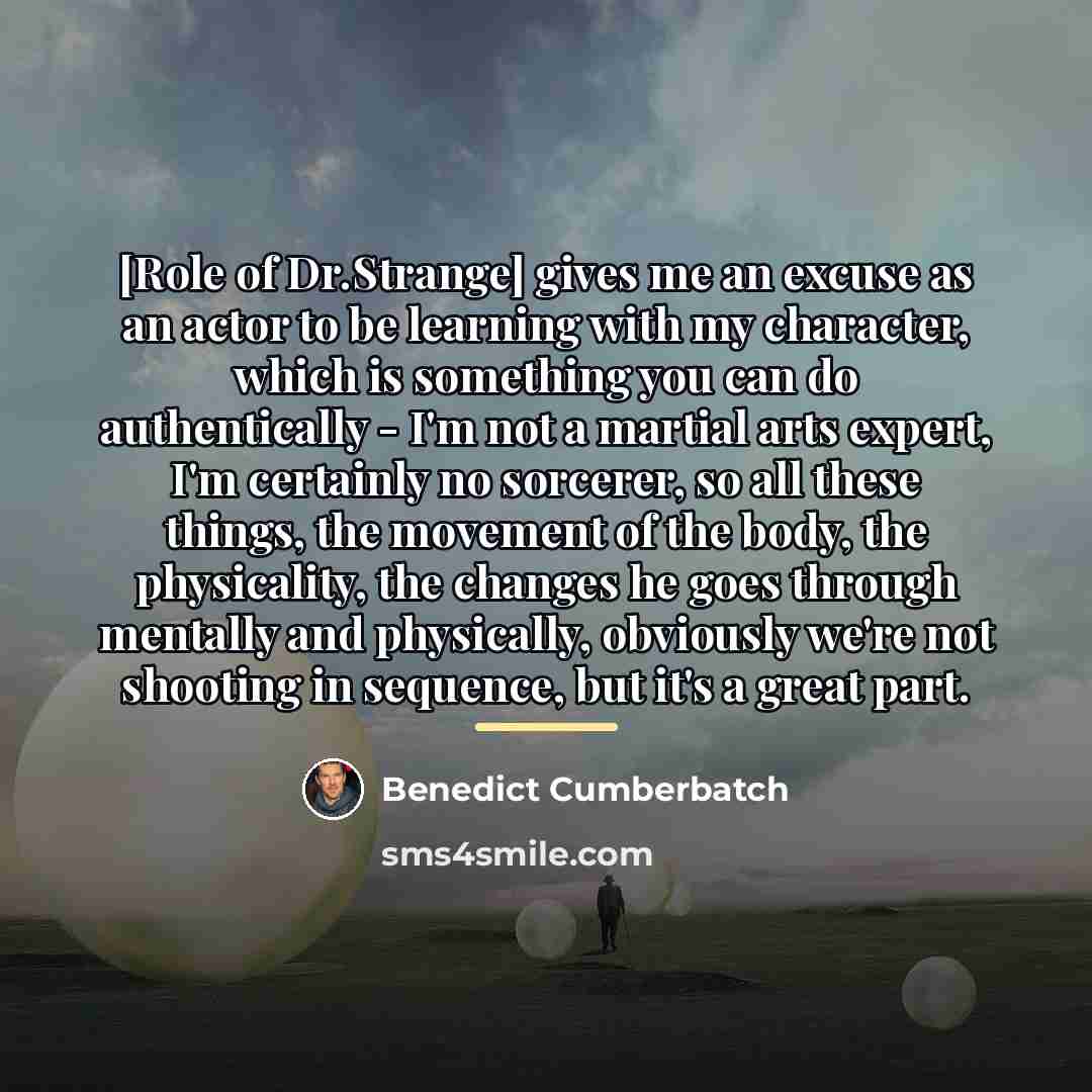 “[Role of Dr.Strange] gives me an excuse as an actor…” quote by Benedict Cumberbatch
