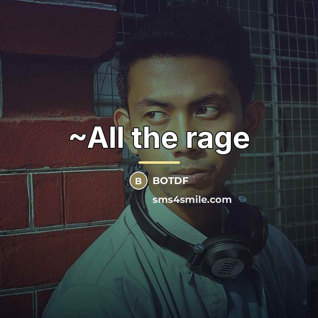 “~All the rage…” quote by Botdf