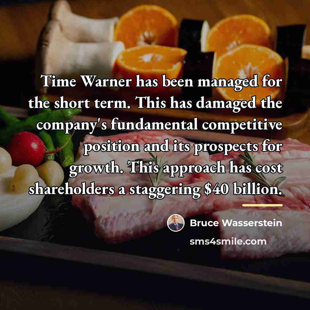 “Time Warner has been managed for the short term. This…” quote by Bruce Wasserstein