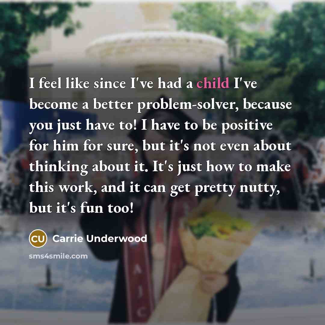 “I feel like since I've had a child I've become…” quote by Carrie Underwood