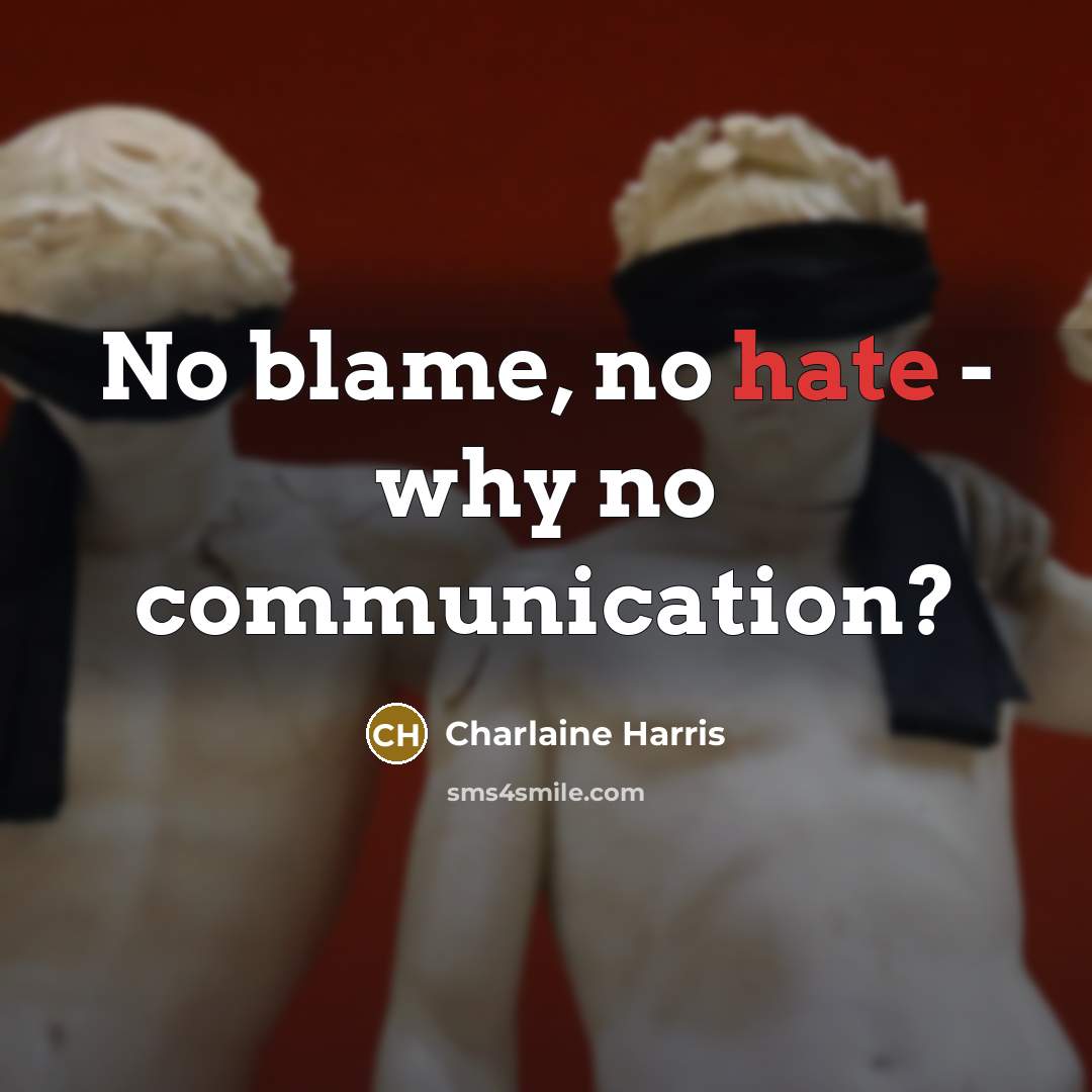“No blame, no hate - why no communication?…” quote by Charlaine Harris