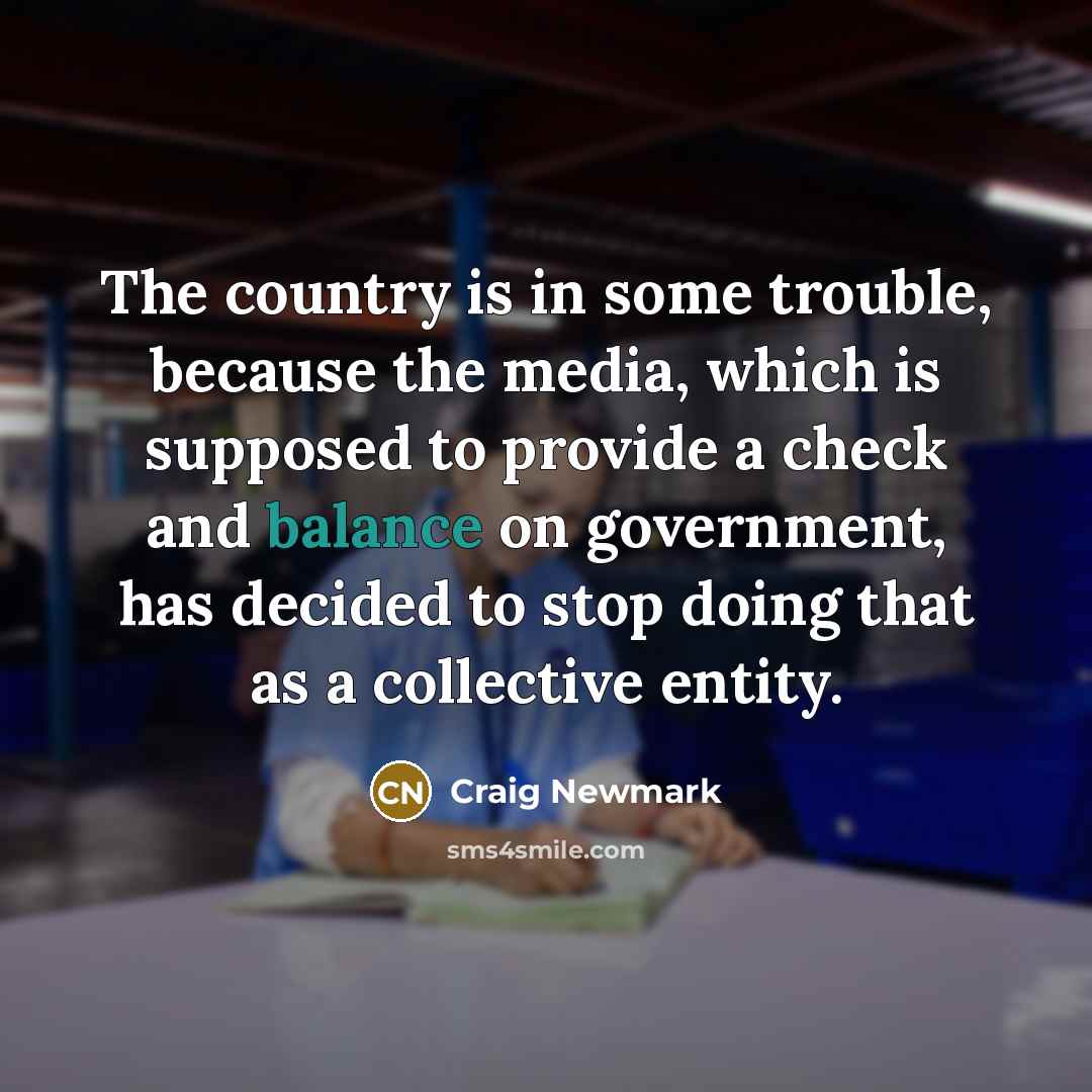 “The country is in some trouble, because the media, which…” quote by Craig Newmark