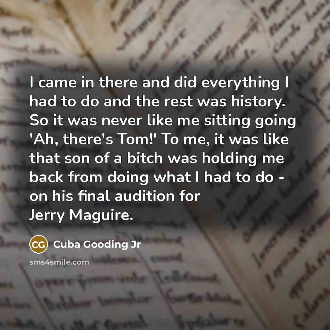 “I came in there and did everything I had to…” quote by Cuba Gooding Jr