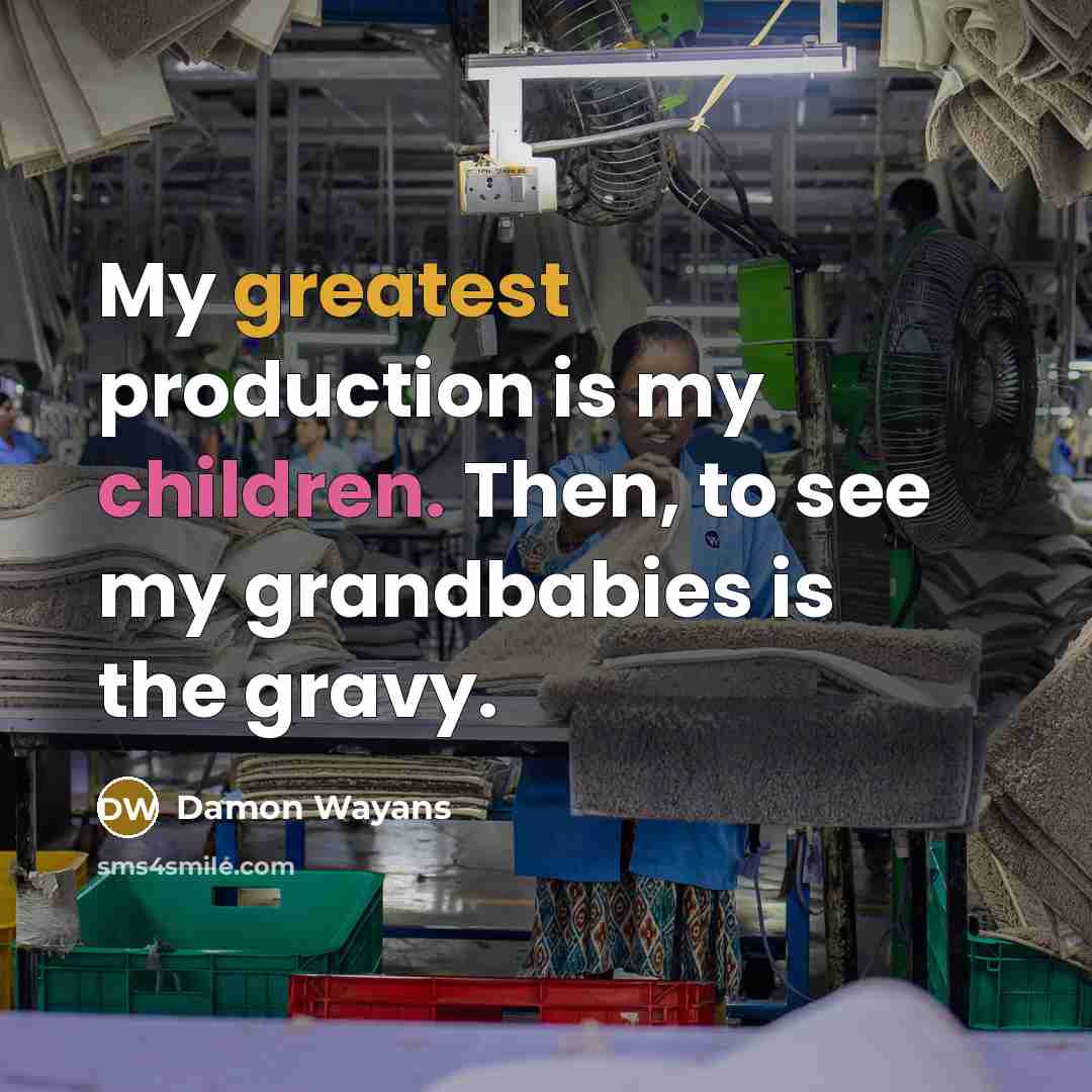 “My greatest production is my children. Then, to see my…” quote by Damon Wayans