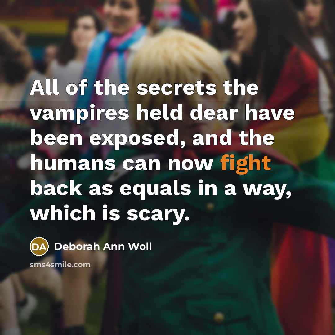 “All of the secrets the vampires held dear have been…” quote by Deborah Ann Woll
