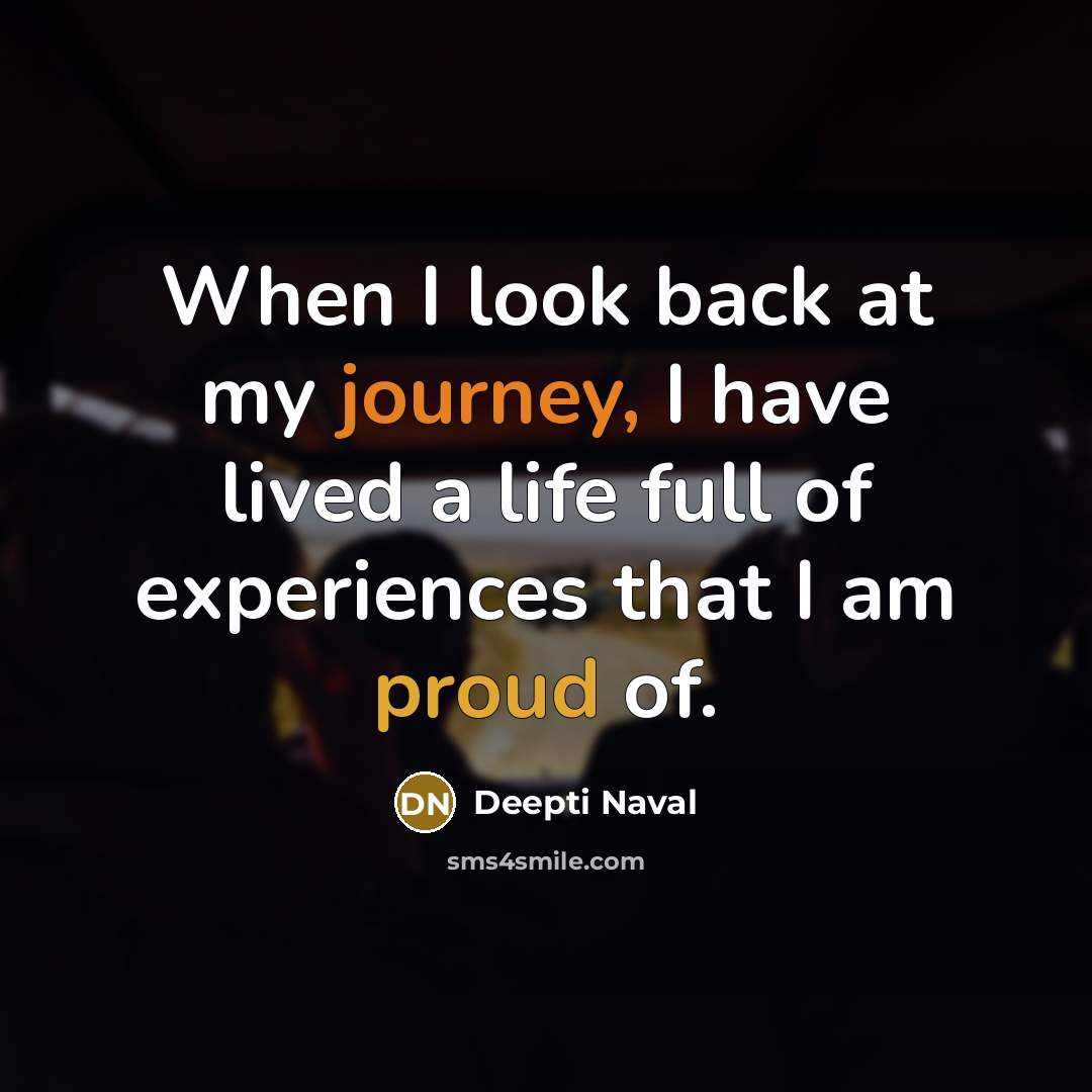 “When I look back at my journey, I have lived a life full of experiences that I am proud of.” quote by Deepti Naval