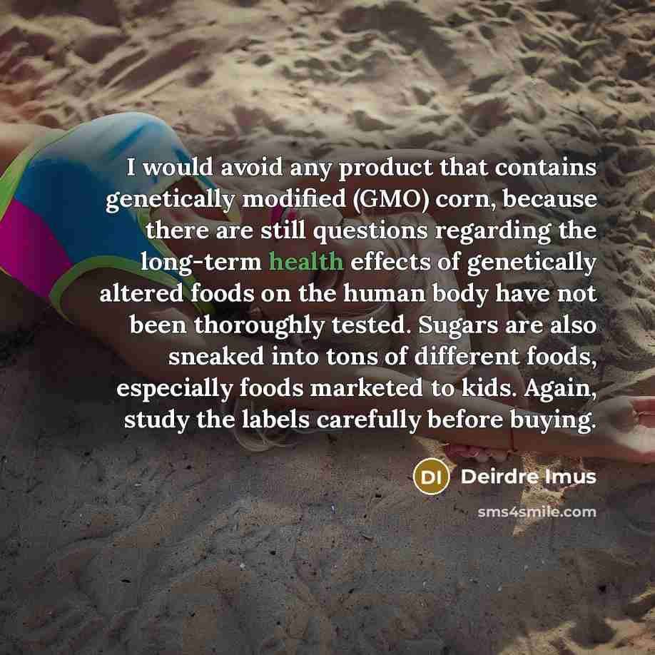 “I would avoid any product that contains genetically modified (GMO)…” quote by Deirdre Imus