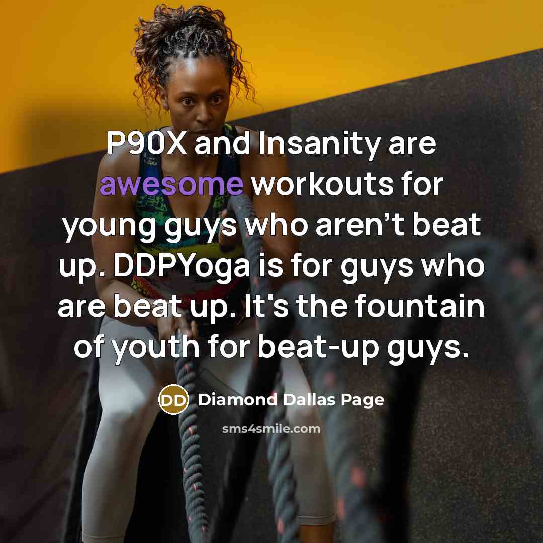 “P90X and Insanity are awesome workouts for young guys who…” quote by Diamond Dallas Page