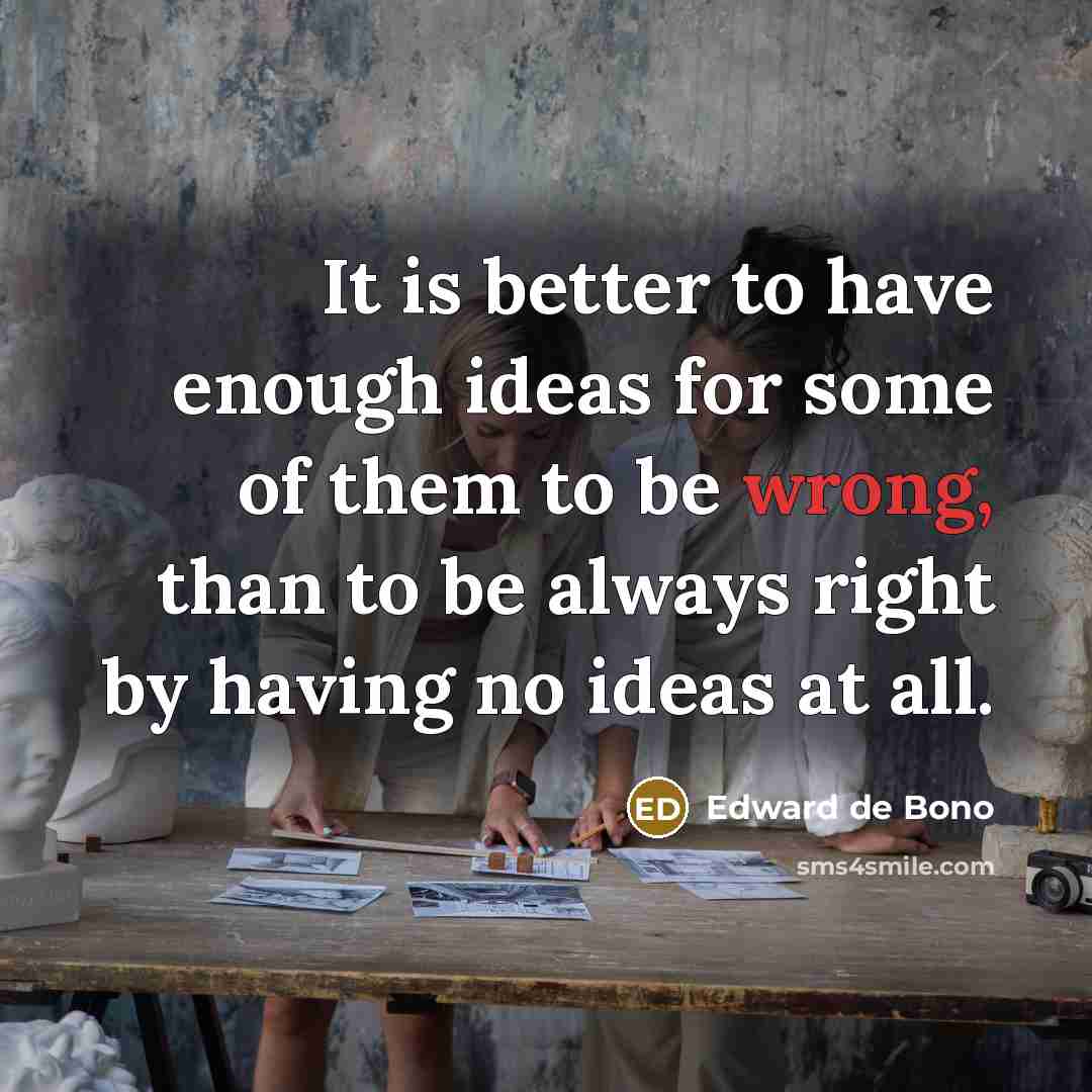 “It is better to have enough ideas for some of…” quote by Edward de Bono