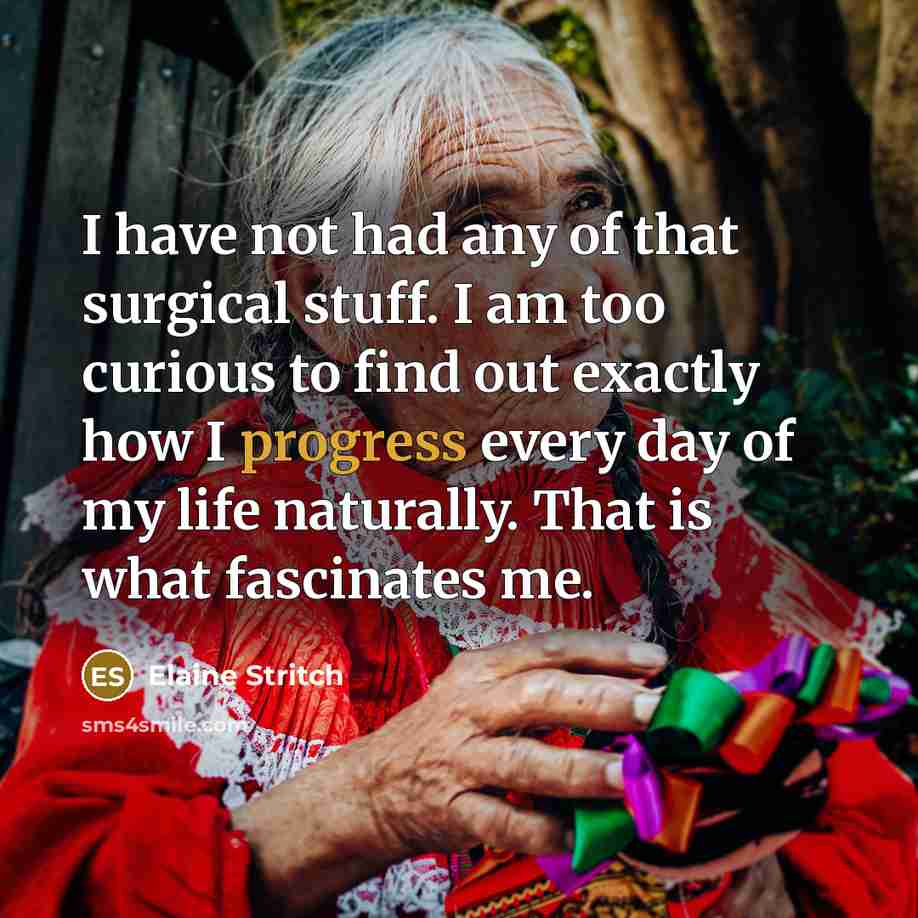 “I have not had any of that surgical stuff. I…” quote by Elaine Stritch