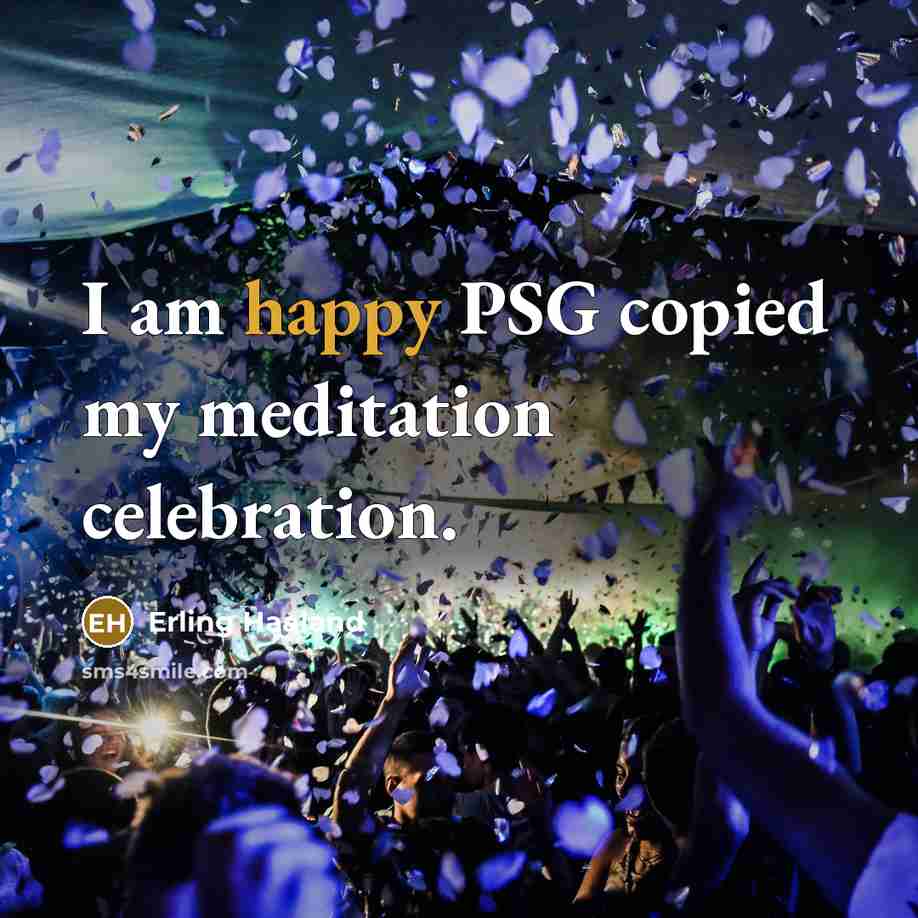 “I am happy PSG copied my meditation celebration.…” quote by Erling Haaland