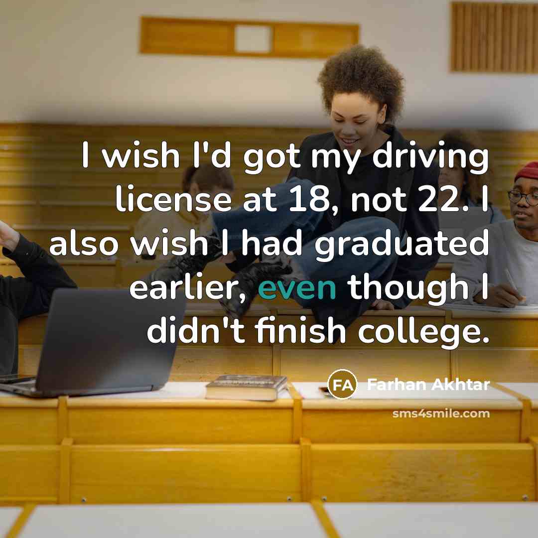 “I wish I'd got my driving license at 18, not…” quote by Farhan Akhtar