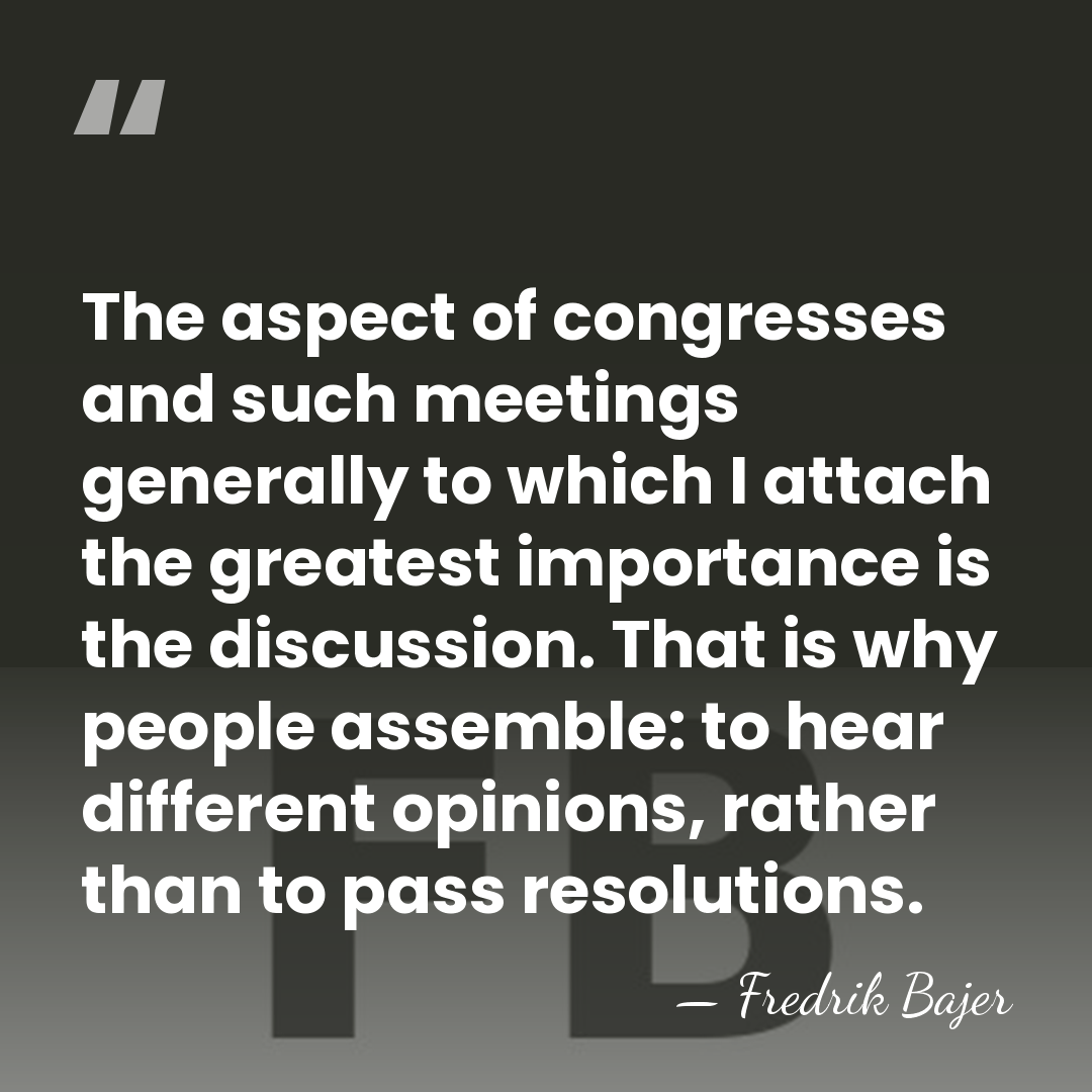 The aspect of congresses and such meetings generally to which I attach&hellip; - Fredrik Bajer