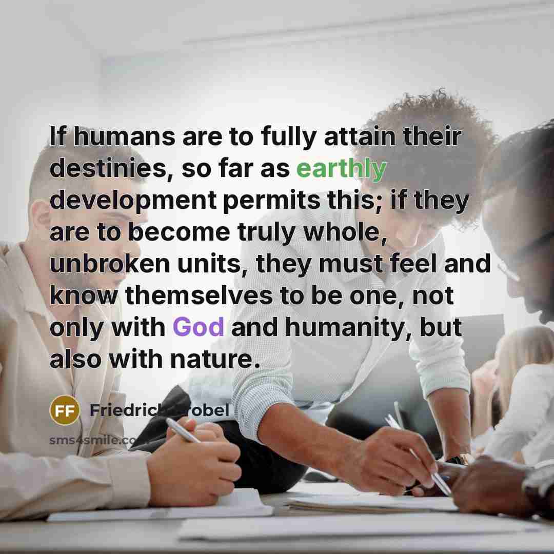 “If humans are to fully attain their destinies, so far…” quote by Friedrich Frobel