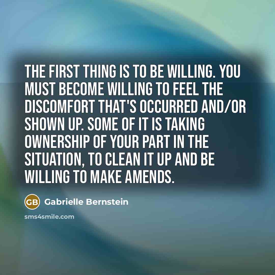 “The first thing is to be willing. You must become…” quote by Gabrielle Bernstein