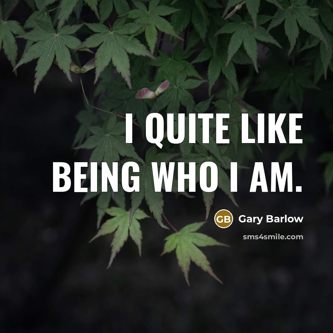 “I quite like being who I am.…” quote by Gary Barlow