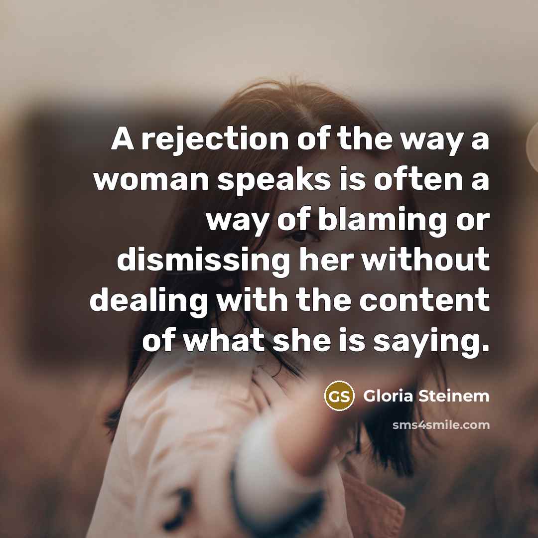 “A rejection of the way a woman speaks is often…” quote by Gloria Steinem