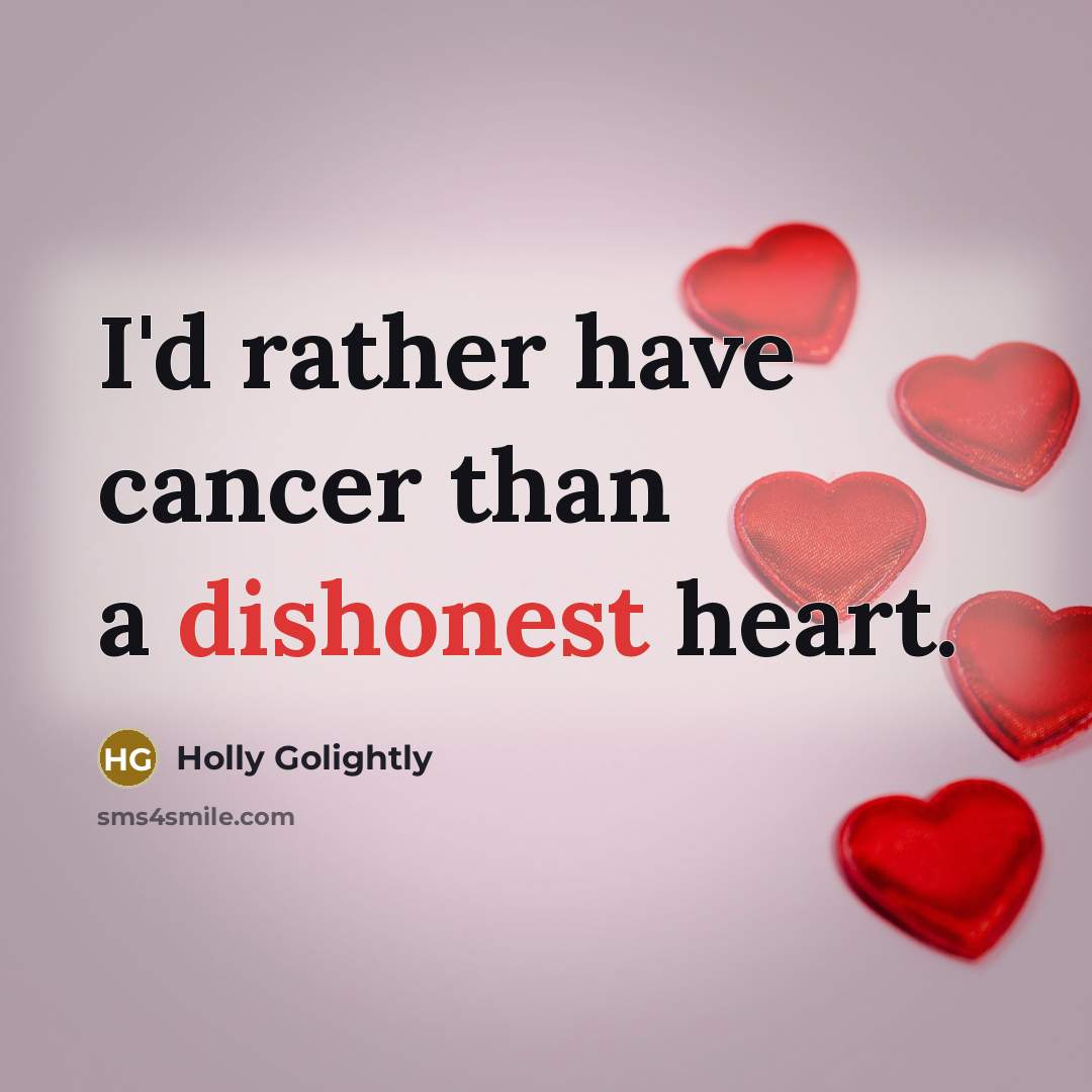 “I'd rather have cancer than a dishonest heart.…” quote by Holly Golightly
