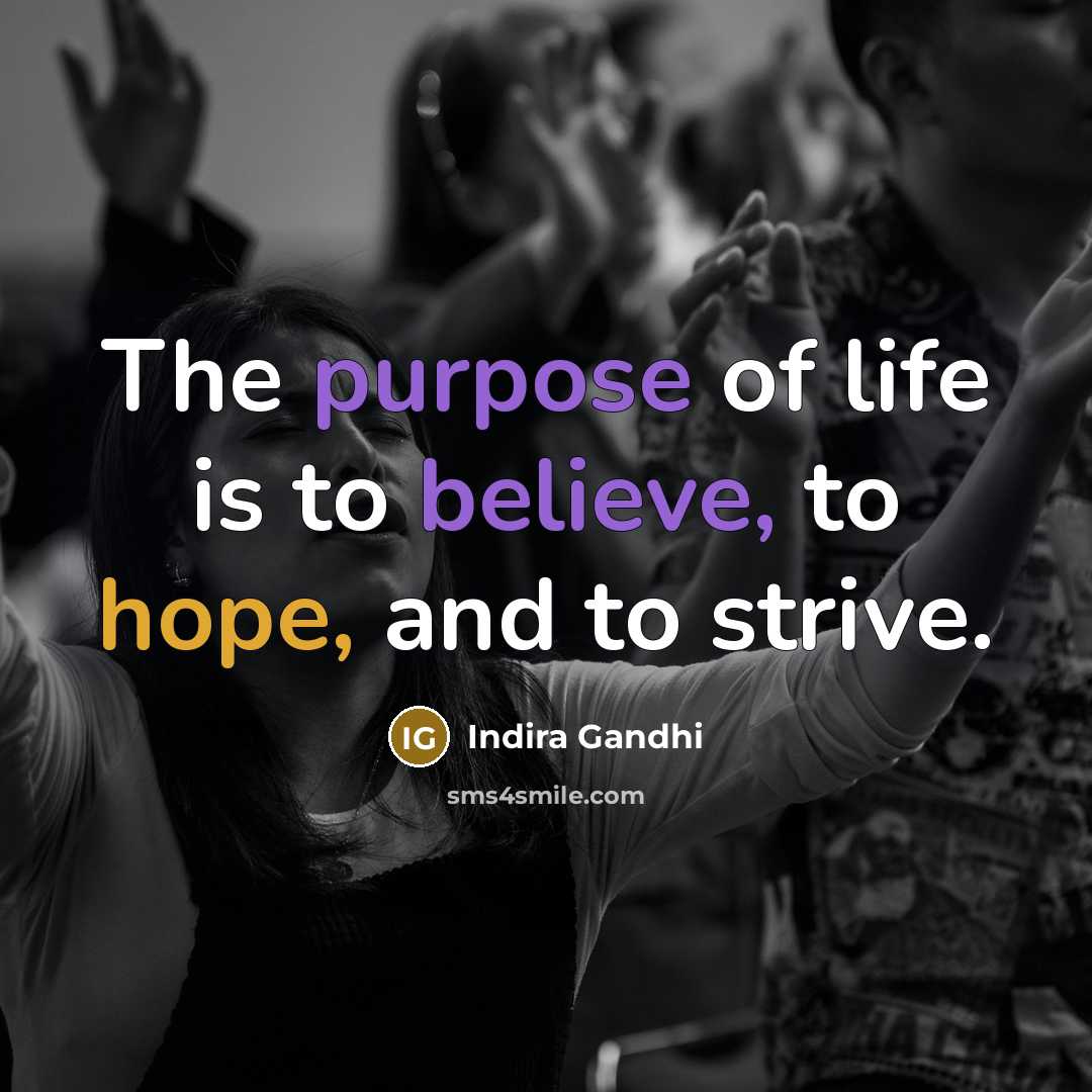 “The purpose of life is to believe, to hope, and…” quote by Indira Gandhi