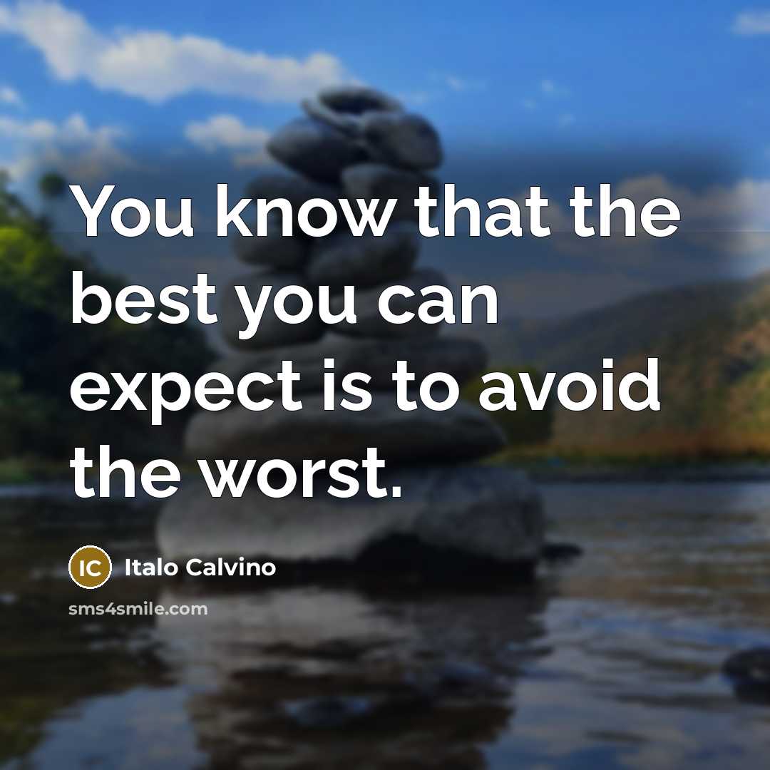 “You know that the best you can expect is to…” quote by Italo Calvino