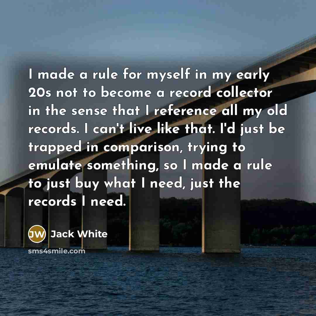 “I made a rule for myself in my early 20s…” quote by Jack White