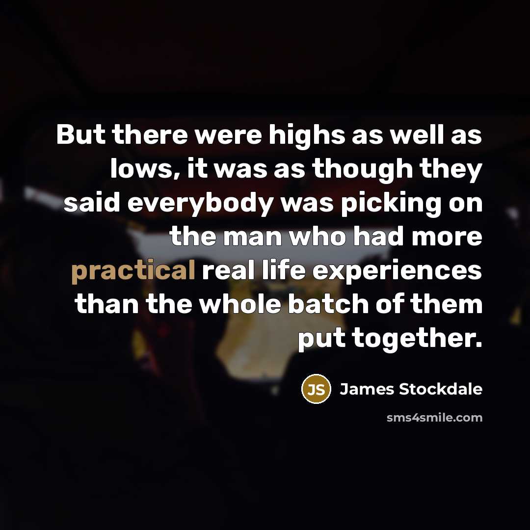 “But there were highs as well as lows, it was…” quote by James Stockdale
