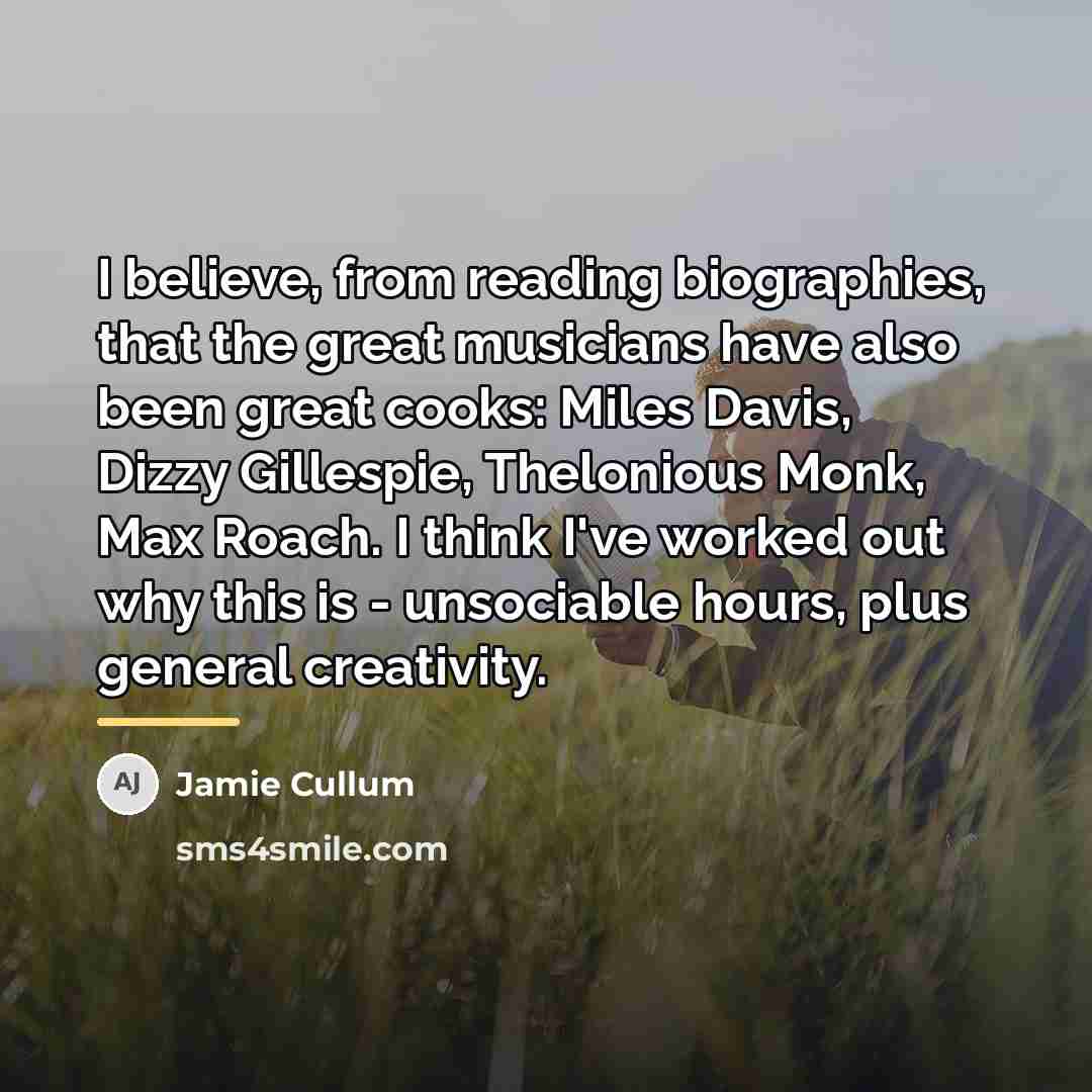 “I believe, from reading biographies, that the great musicians have…” quote by Jamie Cullum