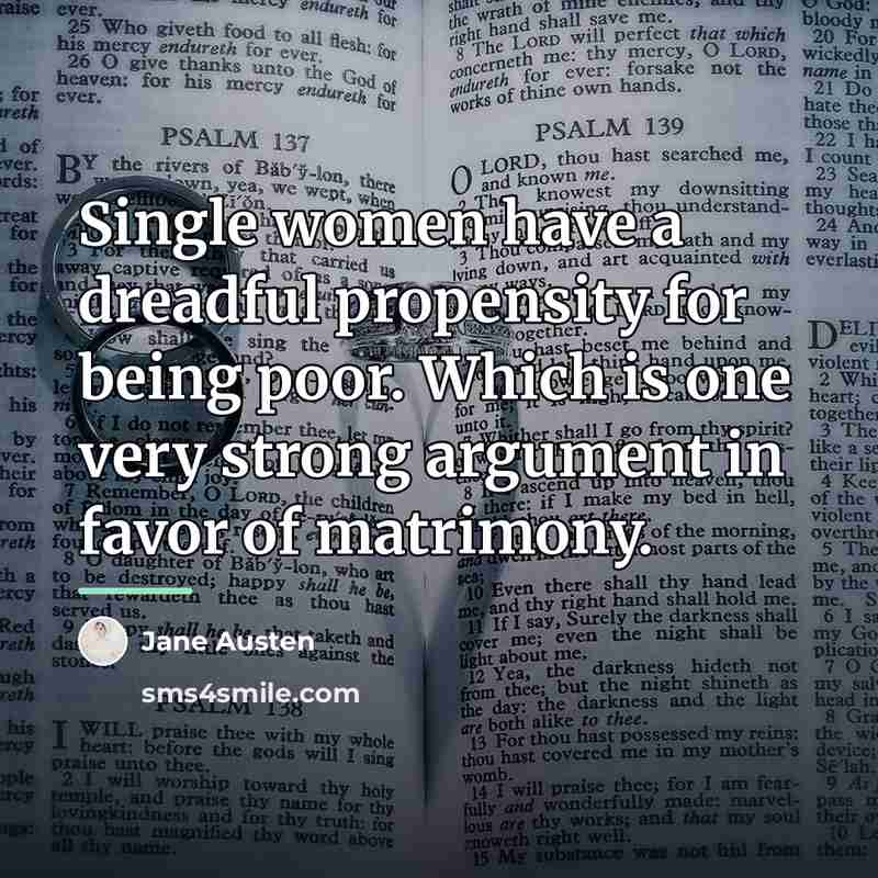 “Single women have a dreadful propensity for being poor. Which…” quote by Jane Austen