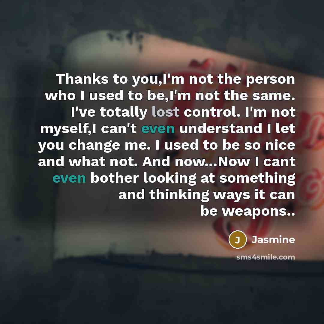 “Thanks to you,I'm not the person who I used to…” quote by Jasmine
