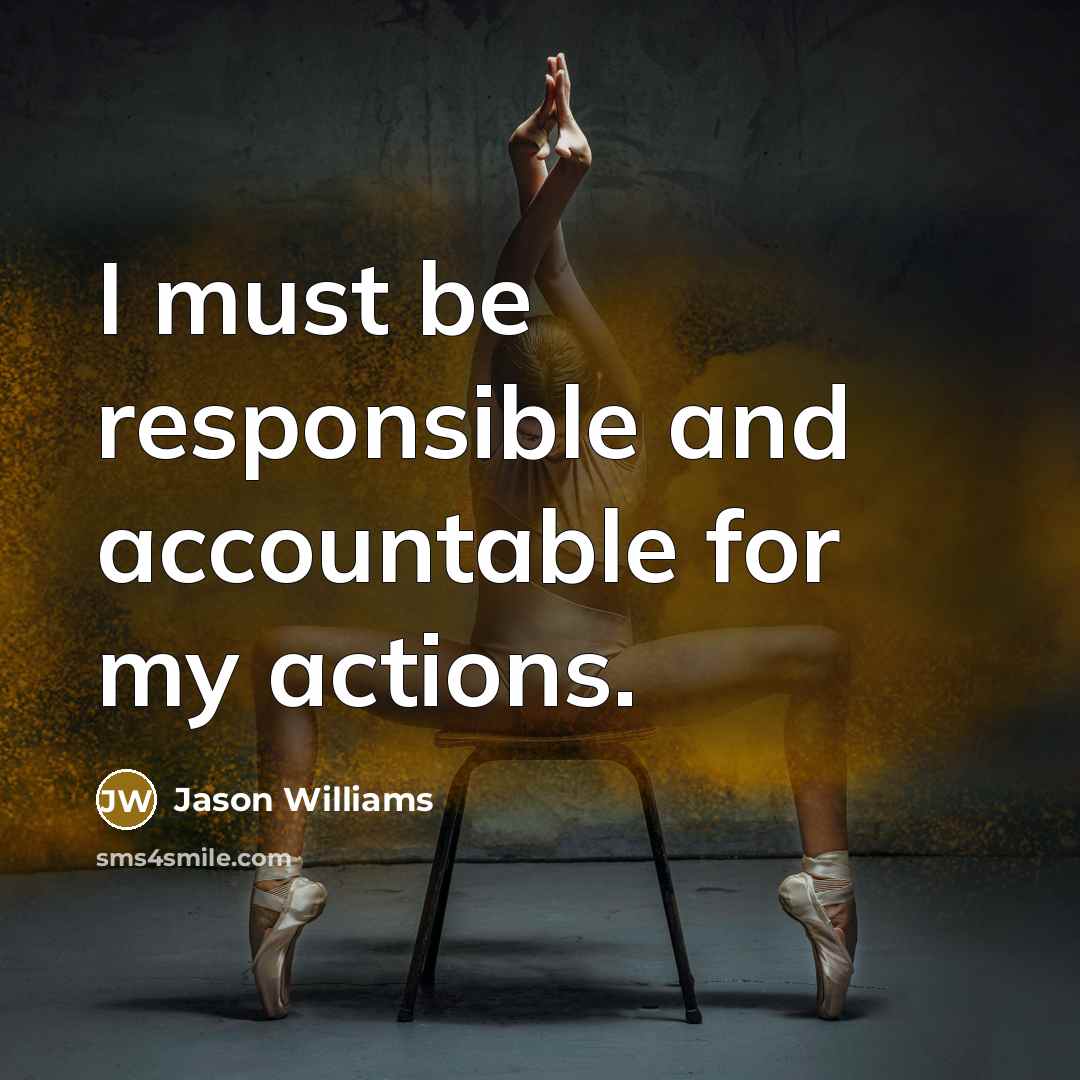 “I must be responsible and accountable for my actions.…” quote by Jason Williams