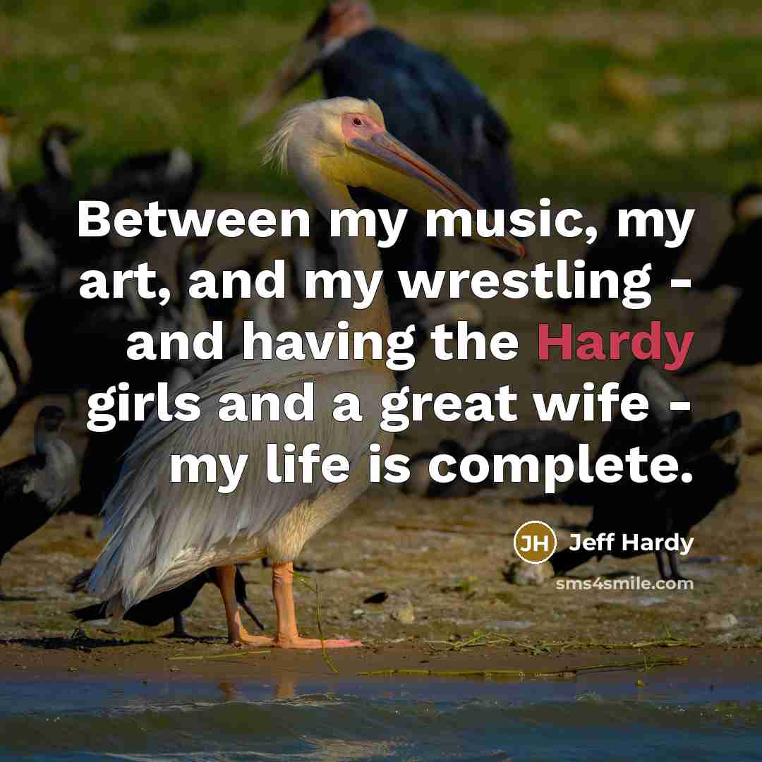 “Between my music, my art, and my wrestling - and…” quote by Jeff Hardy