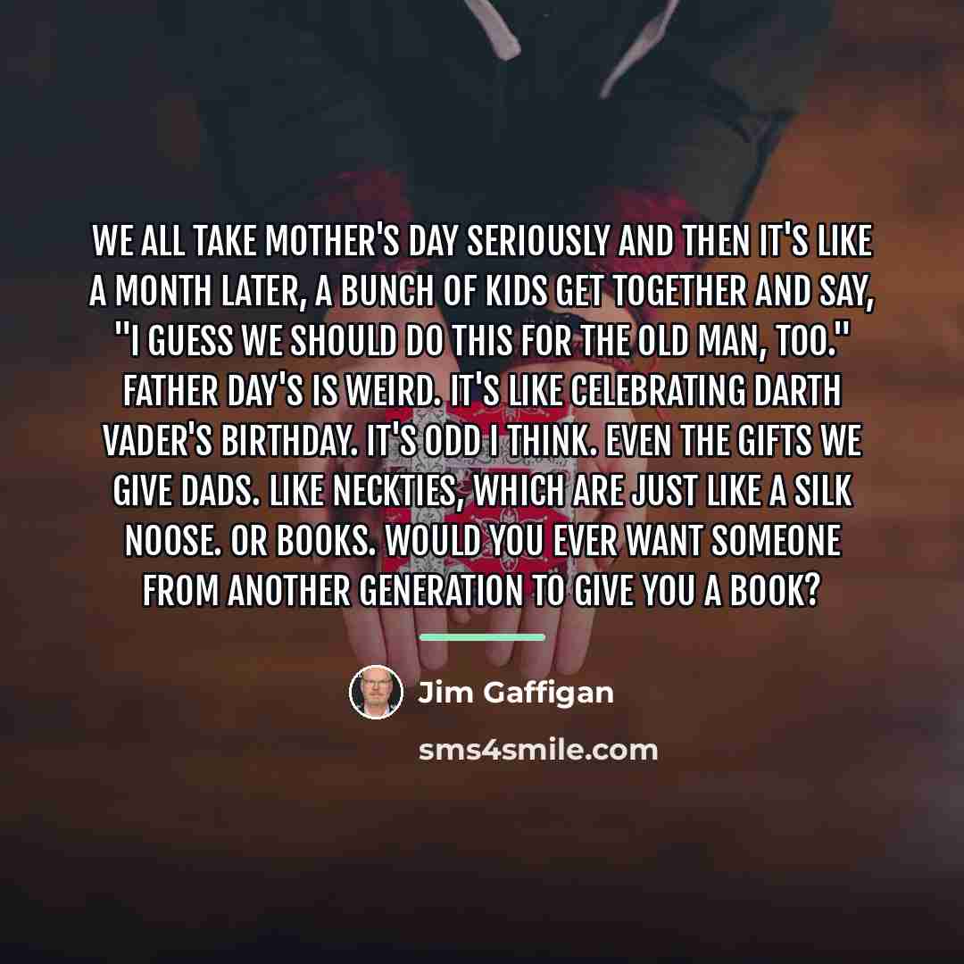 “We all take Mother's Day seriously and then it's like…” quote by Jim Gaffigan