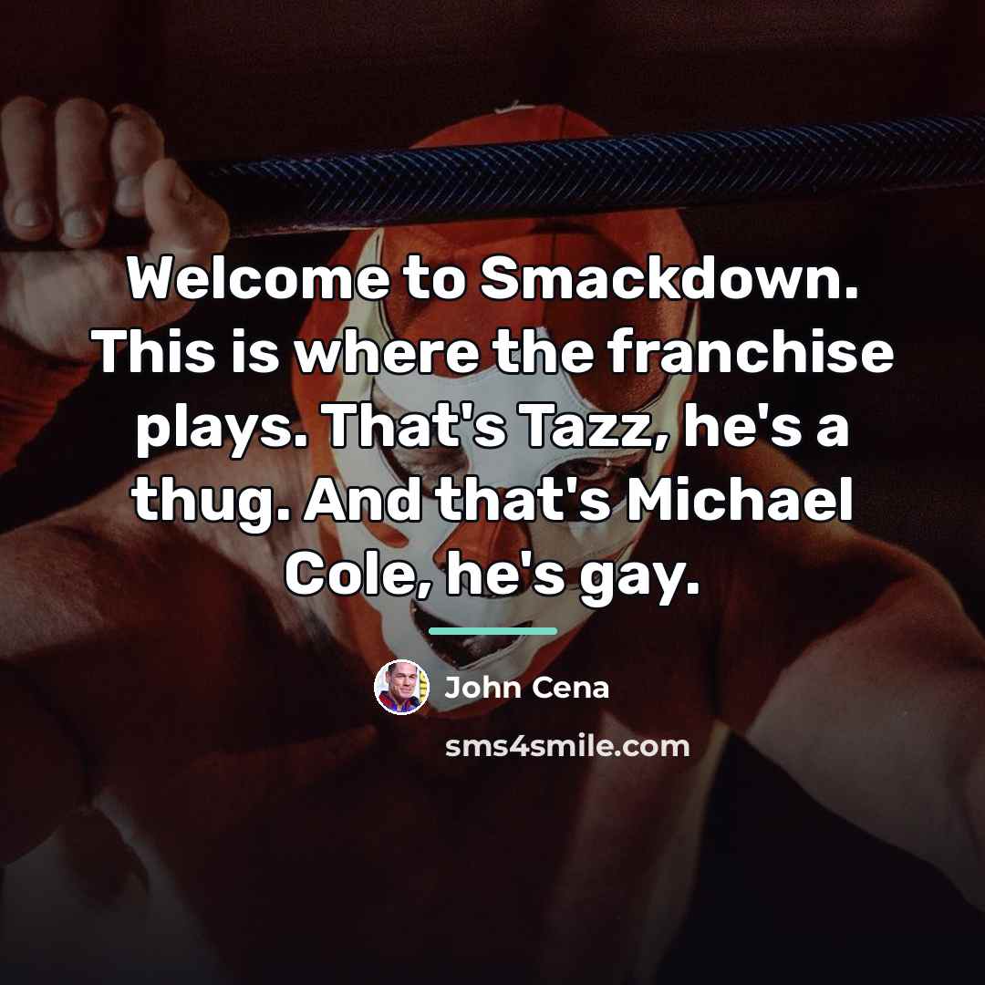 “Welcome to Smackdown. This is where the franchise plays. That's…” quote by John Cena